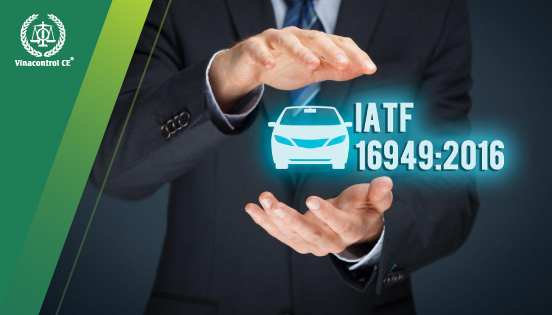 Tiêu chuẩn IATF 16949 đảm bảo chất lượng của sản phẩm Ô tô